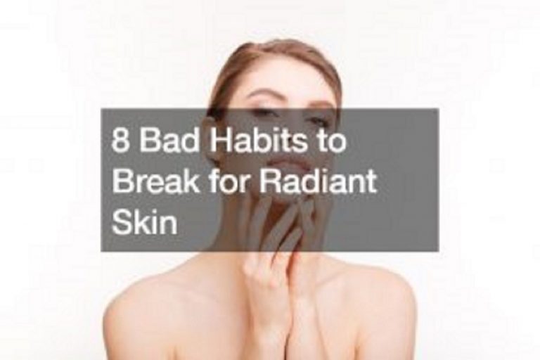 8 Bad Habits to Break for Radiant Skin
