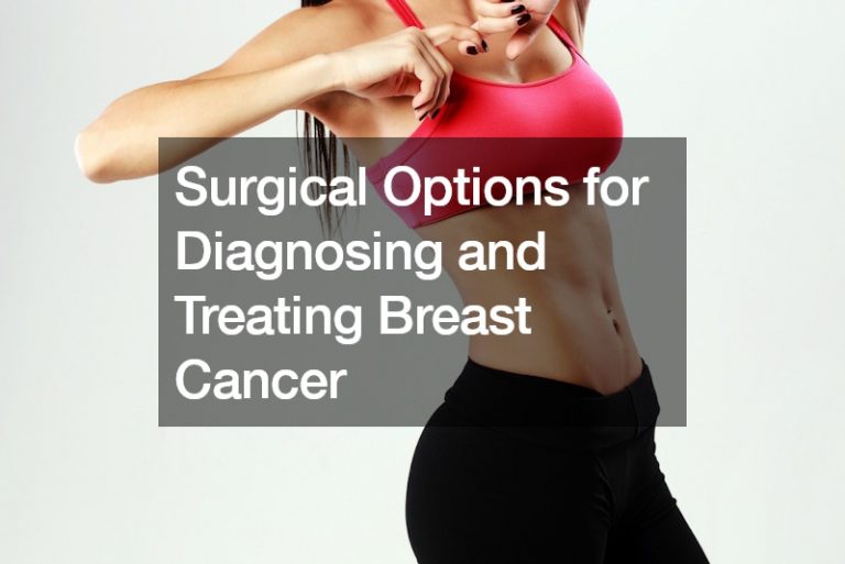Surgical Options for Diagnosing and Treating Breast Cancer