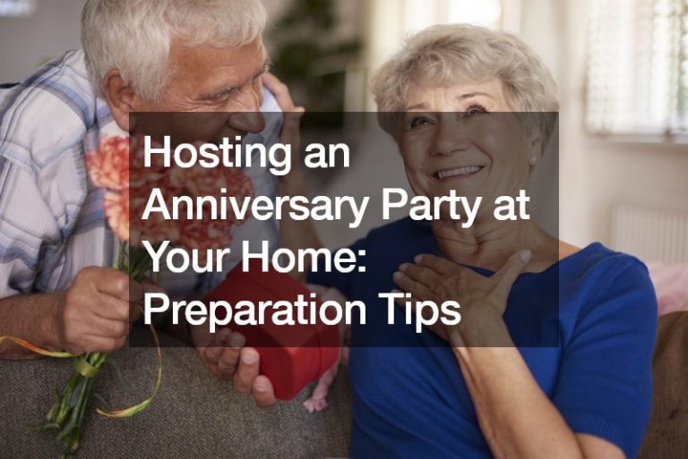 Hosting an Anniversary Party at Your Home: Preparation Tips