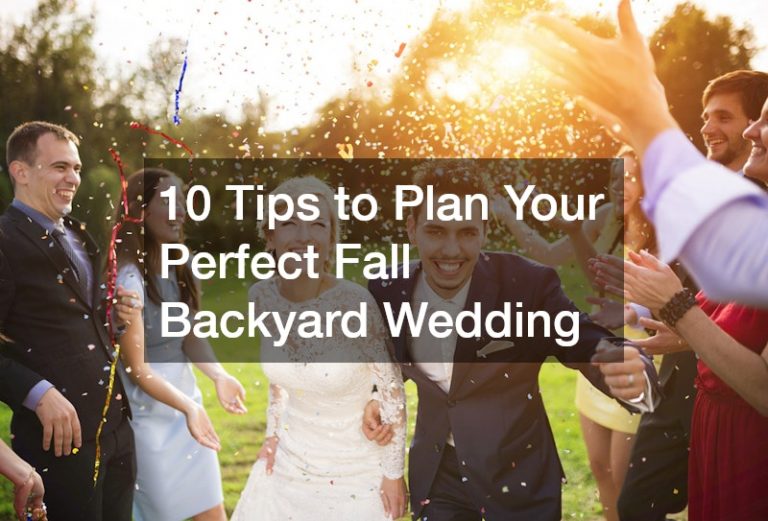 10 Tips to Plan Your Perfect Fall Backyard Wedding