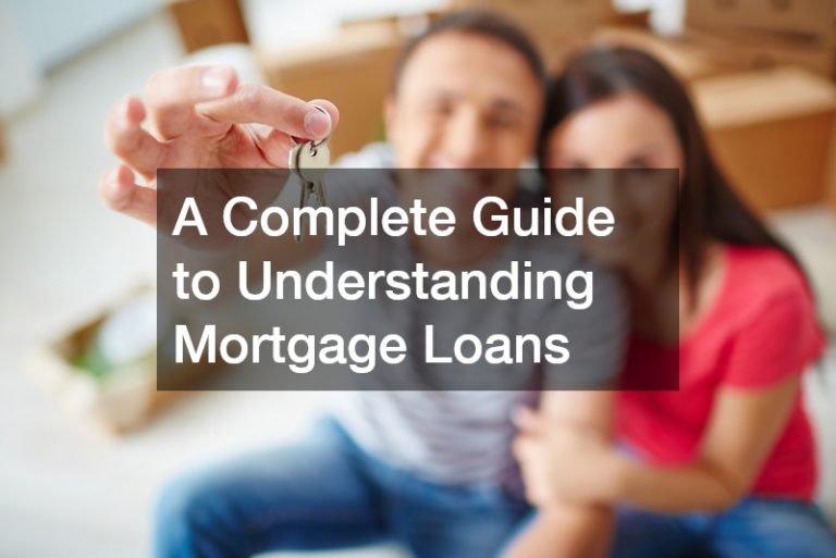 A Complete Guide to Understanding Mortgage Loans