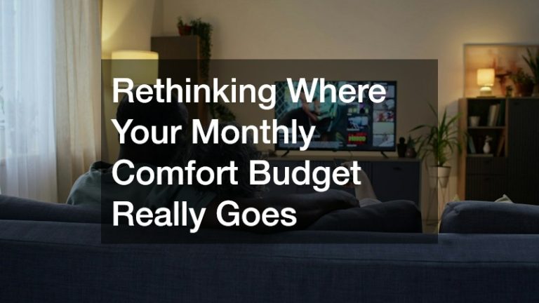 Rethinking Where Your Monthly Comfort Budget Really Goes